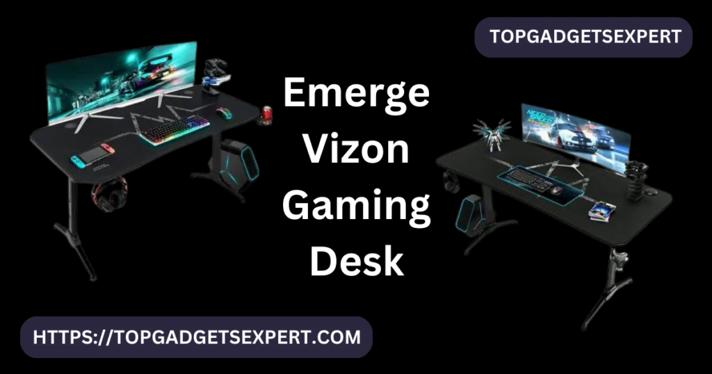 Emerge Vizon Gaming Desk. Level Up Your Play Space - Top Gadgets Expert