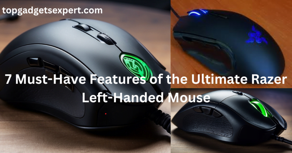 7-Must-Have-Features-of-the-Ultimate-Razer-Left-Handed-Mouse