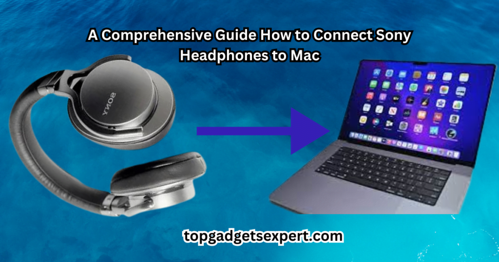 Guide How to Connect Sony Headphones to Mac