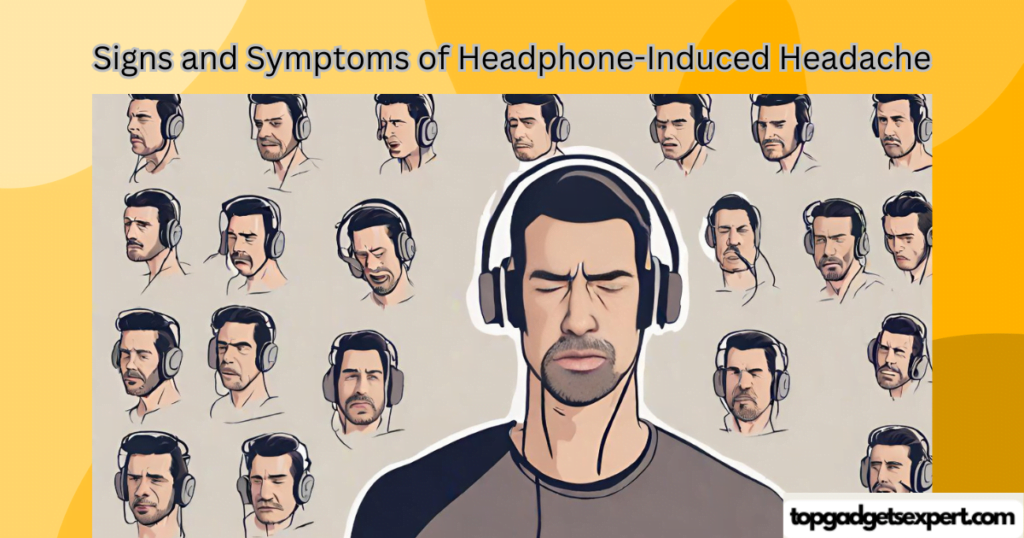 Signs and Symptoms of Headphone-Induced Headache