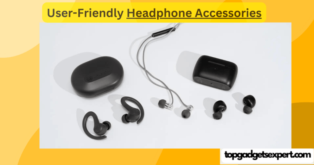 User-Friendly Headphone Accessories topgadgetsexpert.com 