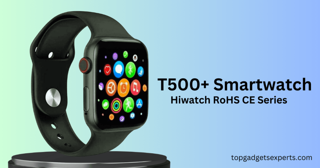 T500+ Smartwatch Hiwatch
