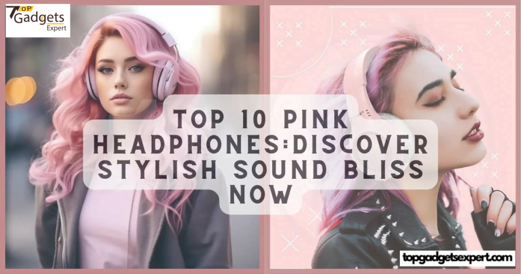 Top 10 Pink Headphones:Discover Stylish Sound Bliss Now