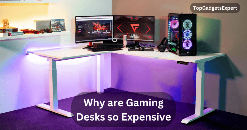 why are gaming desks so expensive